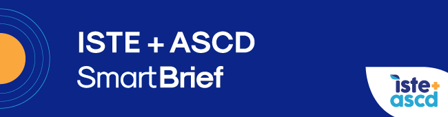 ISTE+ASCD SmartBrief